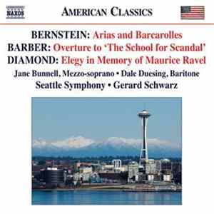 Bernstein • Barber • Diamond • Jane Bunnell • Dale Duesing • Seattle Symphony • Gerard Schwarz - Arias And Barcarolles / Overture To 'The School For Scandal' / Elegy In Memory Of Maurice Ravel FLAC