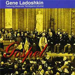 Gene Ladoshkin Featuring Alexander Yemelyanov - Gospel FLAC
