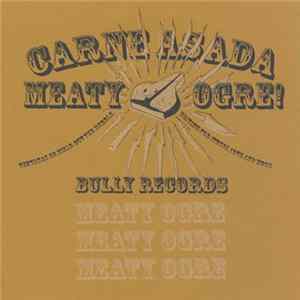 Meaty Ogre - Carne Asada FLAC