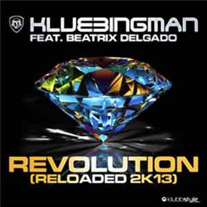 Klubbingman Feat. Beatrix Delgado - Revolution Reloaded 2K13 FLAC