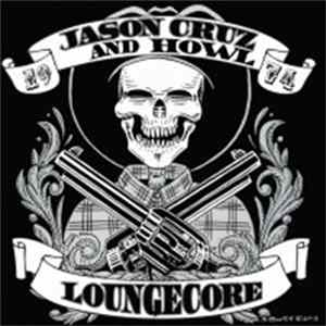 Jason Cruz And Howl - Loungecore FLAC