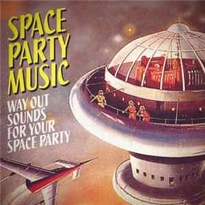 Various - Space Party Music FLAC