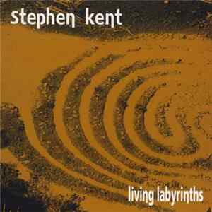 Stephen Kent - Living Labyrinths FLAC