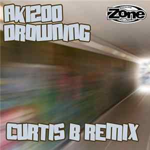 AK1200 - Drowning (Curtis B Remix) FLAC