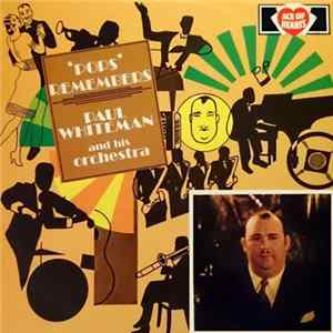 Paul Whiteman And His Orchestra - "Pops" Remembers FLAC