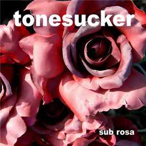 Tonesucker - Sub Rosa FLAC