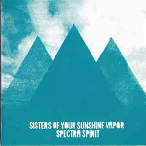 Sisters Of Your Sunshine Vapor - Spectra Spirit FLAC