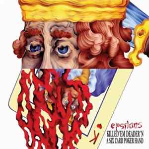 Epsilons - Killed 'Em Deader 'N A Six Card Poker Hand FLAC