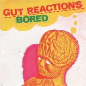 Gut Reactions - Bored FLAC