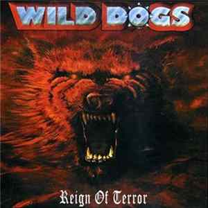 Wild Dogs - Reign Of Terror FLAC