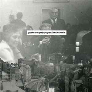 Guantanamo Party Program / Hard To Breathe - Guantanamo Party Program / Hard To Breathe FLAC