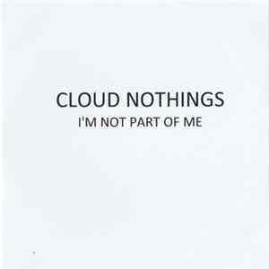 Cloud Nothings - I'm Not Part Of Me FLAC
