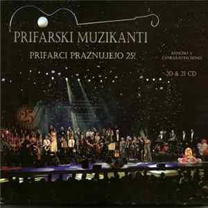 Prifarski Muzikanti - Prifarci Praznujejo 25! FLAC