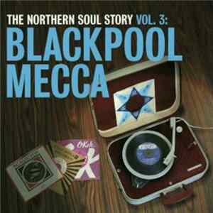 Various - The Northern Soul Story Vol. 3: Blackpool Mecca FLAC