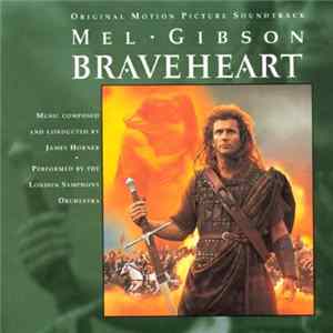 James Horner Performed By The London Symphony Orchestra - Braveheart (Original Motion Picture Soundtrack) FLAC