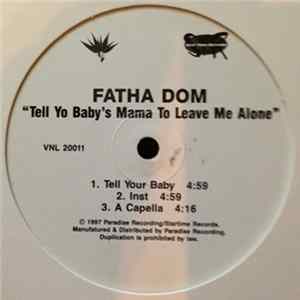 Fatha Dom - Tell Yo Baby's Mama To Leave Me Alone FLAC