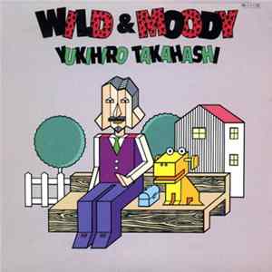 Yukihiro Takahashi - Wild & Moody FLAC
