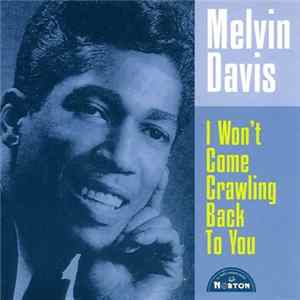 Melvin Davis - I Won't Come Crawling Back To You / I Don't Want You FLAC