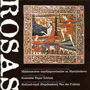 Ensemble Super Librum - Rosas • Middeleeuwse Orgelimprovisaties En Marialiederen / Medieval Organ Improvisations And Marian Songs FLAC