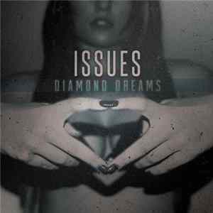 Issues - Diamond Dreams FLAC