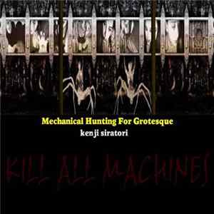 Kenji Siratori - Mechanical Hunting For Grotesque FLAC