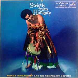 Mischa Michaeloff And His Symphonic Gypsies - Strictly From Hungary FLAC
