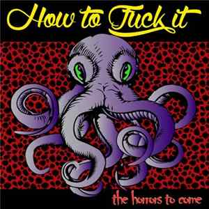 How To Fuck It - The Horrors To Come FLAC