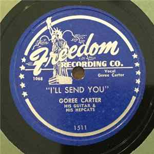 Goree Carter, His Guitar, & His Hepcats - I'll Send You / How Can You Love Me FLAC