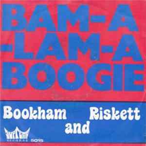 Bookham And Riskett - Bam-A-Lam-A Boogie / We Got A Love FLAC