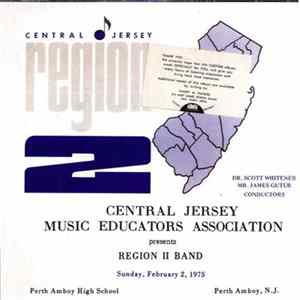 Central Jersey Region II Wind Ensemble And Central Jersey Region II Symphonic Band - Central Jersey Music Educators Association Presents Region II Band, Sunday, February 2, 1975 FLAC
