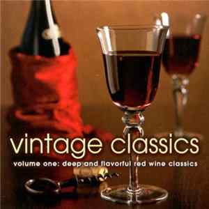 Various - Vintage Classics Volume One: Deep And Flavorful Red Wine Classics FLAC