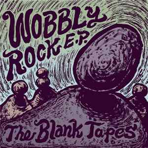 The Blank Tapes - Wobbly Rock E.P. FLAC