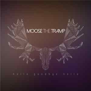 Moose The Tramp - Hello Goodbye Hello FLAC