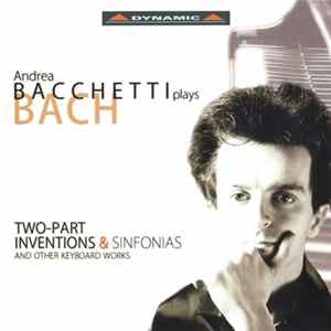 Andrea Bacchetti Plays Bach - Two-Part Inventions & Sinfonias And Other Keyboard Works FLAC