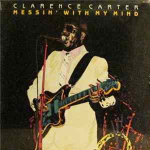 Clarence Carter - Messin' With My Mind FLAC