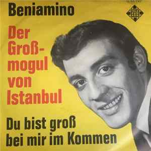 Beniamino - Der Großmogul Von Istanbul / Du Bist Groß Bei Mir Im Kommen FLAC