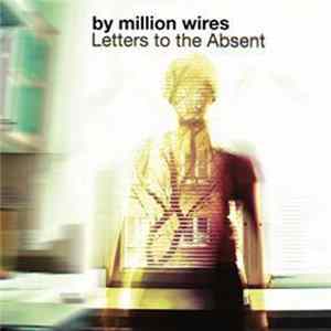 By Million Wires - Letters To The Absent FLAC