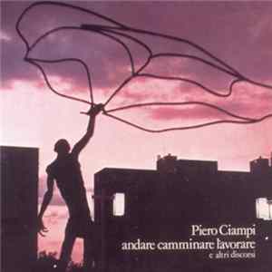 Piero Ciampi - Andare Camminare Lavorare E Altri Discorsi FLAC