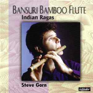 Steve Gorn - Bansuri Bamboo Flute (Indian Ragas) FLAC