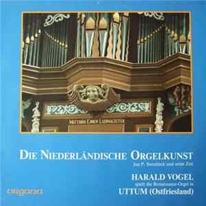 Harald Vogel - Die Niederländische Orgelkunst (Jan P. Sweelinck Und Seine Zeit) FLAC