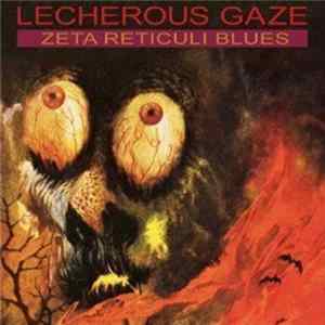 Lecherous Gaze - Zeta Reticuli Blues FLAC