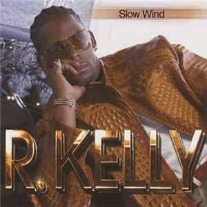 R. Kelly - Slow Wind FLAC