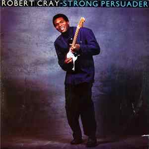 Robert Cray - Strong Persuader FLAC