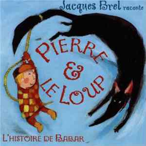 Jacques Brel - Raconte Pierre & Le Loup - L'Histoire De Babar FLAC