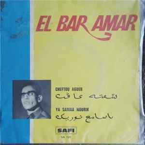 El Bar Amar - Cheftou Agueb / Ya Samaa Nourik FLAC