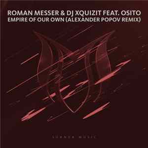 Roman Messer & DJ Xquizit Feat. Osito - Empire Of Our Own (Alexander Popov Remix) FLAC