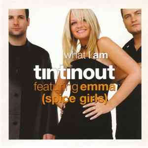 Tin Tin Out Featuring Emma (Spice Girls) - What I Am FLAC
