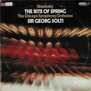 Stravinsky, The Chicago Symphony Orchestra, Sir Georg Solti - The Rite Of Spring FLAC