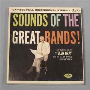 Glen Gray & The Casa Loma Orchestra - Sounds Of The Great Bands! FLAC