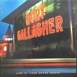 Rory Gallagher - Live At Cork Opera House FLAC